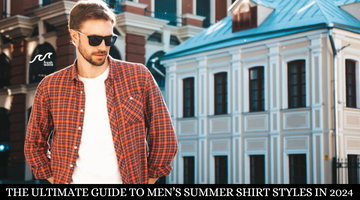 The Ultimate Guide To Men’s Summer Shirt Styles In 2024