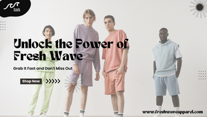 Unlock the Power of Fresh Wave Apparel: A Comprehensive Guide