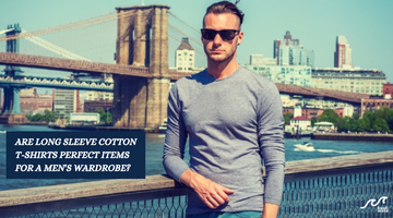 Are Long Sleeve Cotton T-shirts Perfect Items for a Men's Wardrobe?