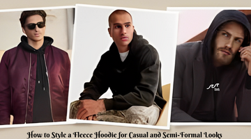 How to Style a Fleece Hoodie for Casual and Semi-Formal Looks