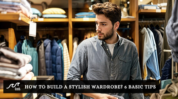 How To Build a Stylish Wardrobe? 6 Basic Tips